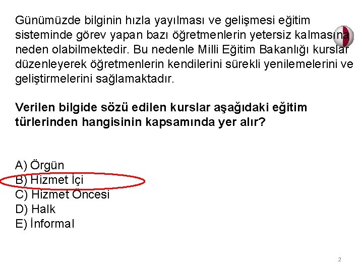 Günümüzde bilginin hızla yayılması ve gelişmesi eğitim sisteminde görev yapan bazı öğretmenlerin yetersiz kalmasına