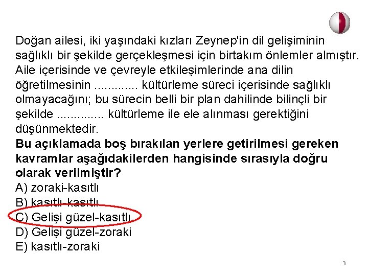 Doğan ailesi, iki yaşındaki kızları Zeynep'in dil gelişiminin sağlıklı bir şekilde gerçekleşmesi için birtakım