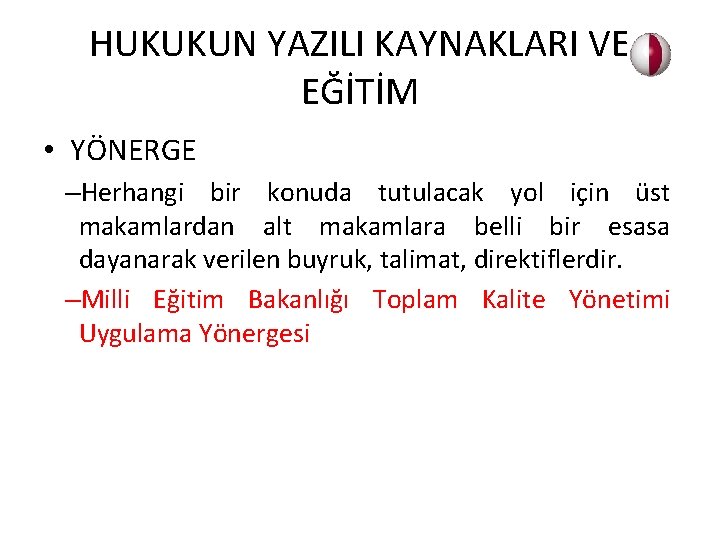 HUKUKUN YAZILI KAYNAKLARI VE EĞİTİM • YÖNERGE –Herhangi bir konuda tutulacak yol için üst