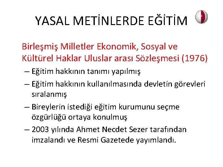 YASAL METİNLERDE EĞİTİM Birleşmiş Milletler Ekonomik, Sosyal ve Kültürel Haklar Uluslar arası Sözleşmesi (1976)