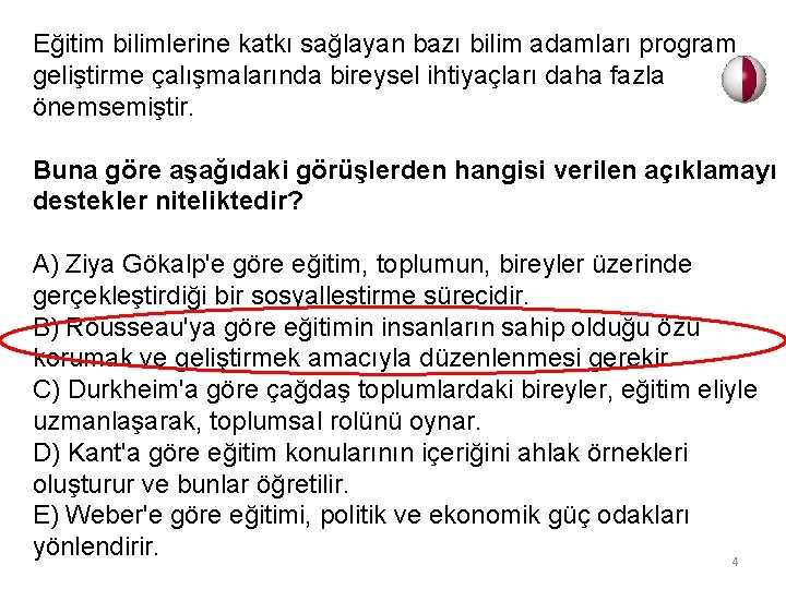 Eğitim bilimlerine katkı sağlayan bazı bilim adamları program geliştirme çalışmalarında bireysel ihtiyaçları daha fazla