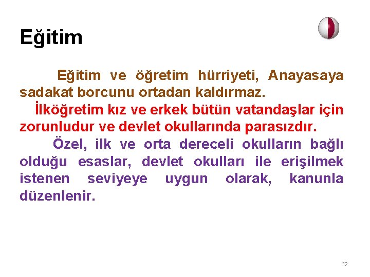 Eğitim ve öğretim hürriyeti, Anayasaya sadakat borcunu ortadan kaldırmaz. İlköğretim kız ve erkek bütün