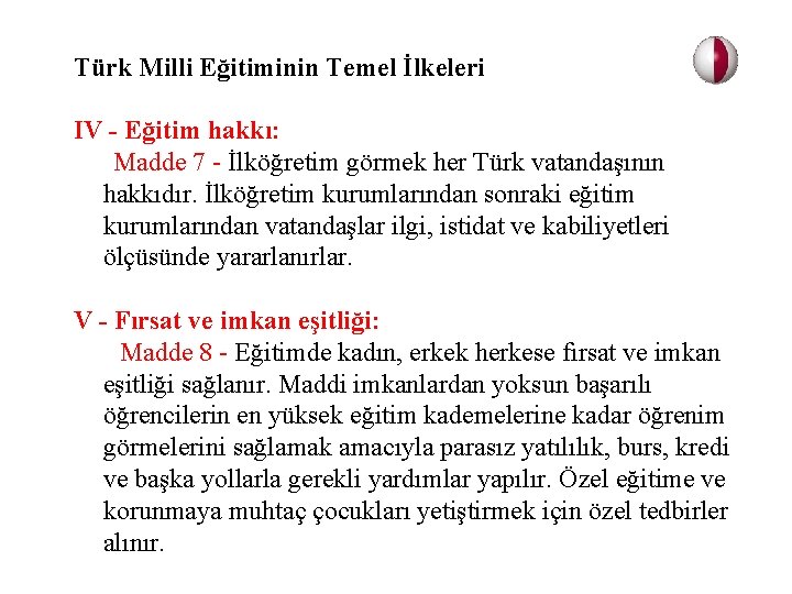 Türk Milli Eğitiminin Temel İlkeleri IV - Eğitim hakkı: Madde 7 - İlköğretim görmek