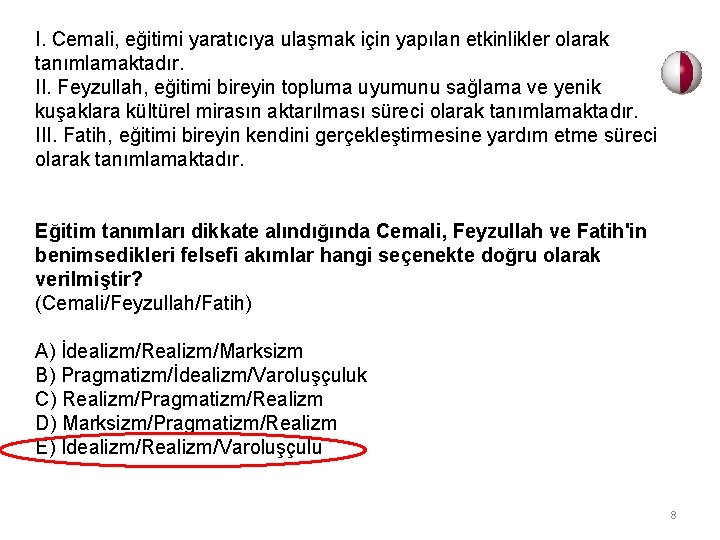 I. Cemali, eğitimi yaratıcıya ulaşmak için yapılan etkinlikler olarak tanımlamaktadır. II. Feyzullah, eğitimi bireyin