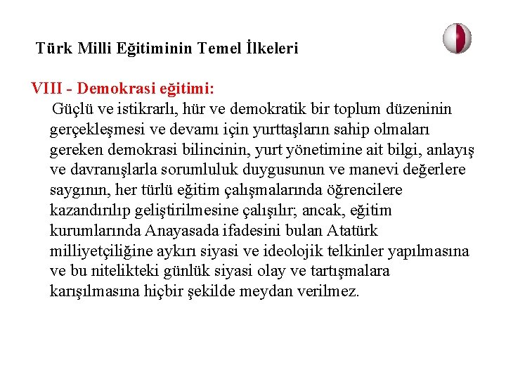  Türk Milli Eğitiminin Temel İlkeleri VIII - Demokrasi eğitimi: Güçlü ve istikrarlı, hür