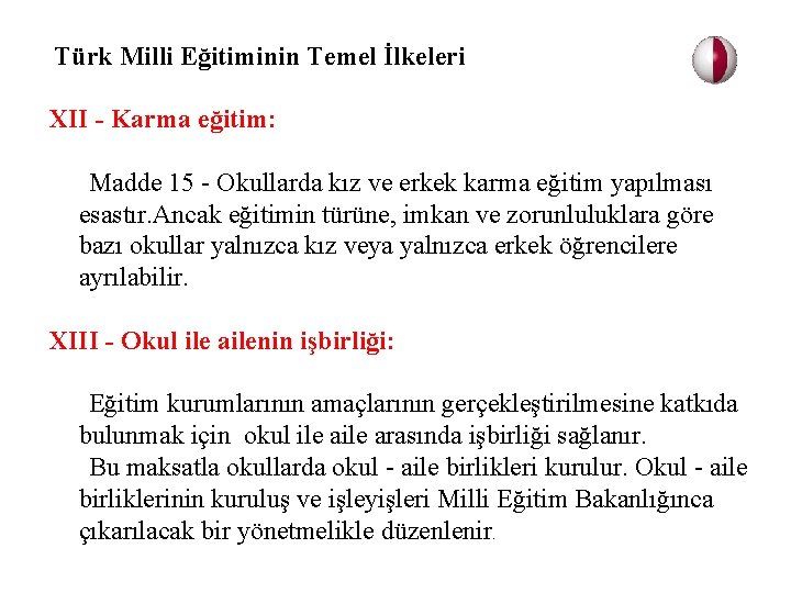  Türk Milli Eğitiminin Temel İlkeleri XII - Karma eğitim: Madde 15 - Okullarda