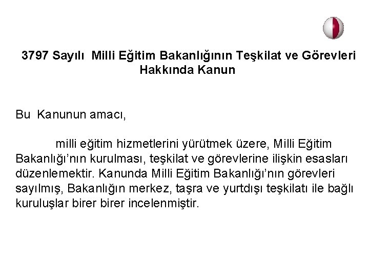  3797 Sayılı Milli Eğitim Bakanlığının Teşkilat ve Görevleri Hakkında Kanun Bu Kanunun amacı,