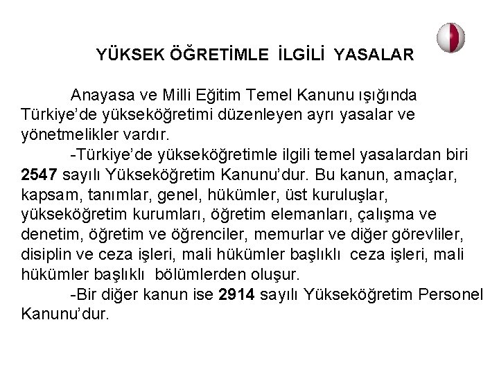  YÜKSEK ÖĞRETİMLE İLGİLİ YASALAR Anayasa ve Milli Eğitim Temel Kanunu ışığında Türkiye’de yükseköğretimi