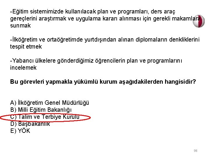 -Eğitim sistemimizde kullanılacak plan ve programları, ders araç gereçlerini araştırmak ve uygulama kararı alınması