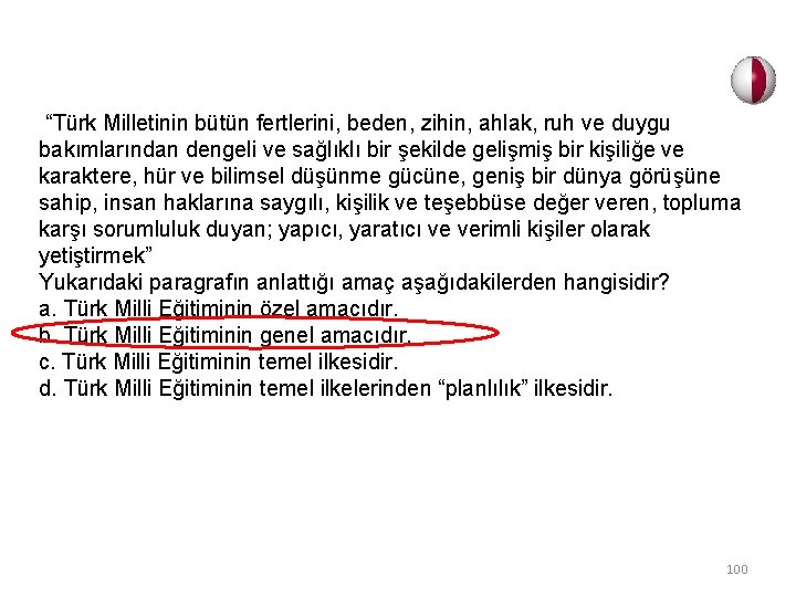  “Türk Milletinin bütün fertlerini, beden, zihin, ahlak, ruh ve duygu bakımlarından dengeli ve