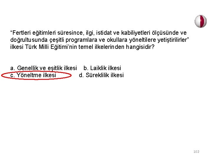 “Fertleri eğitimleri süresince, ilgi, istidat ve kabiliyetleri ölçüsünde ve doğrultusunda çeşitli programlara ve okullara