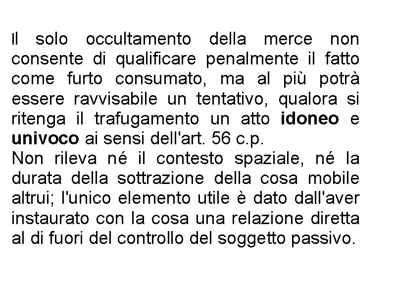 ll solo occultamento della merce non consente di qualificare penalmente il fatto come furto