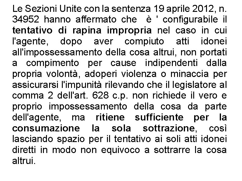 Le Sezioni Unite con la sentenza 19 aprile 2012, n. 34952 hanno affermato che