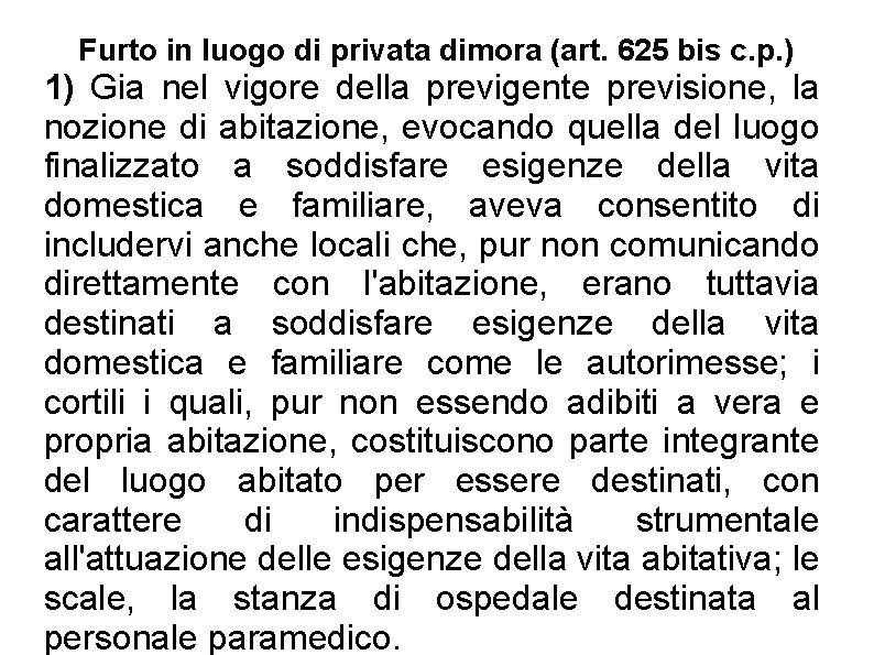 Furto in luogo di privata dimora (art. 625 bis c. p. ) 1) Gia