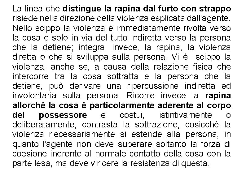 La linea che distingue la rapina dal furto con strappo risiede nella direzione della