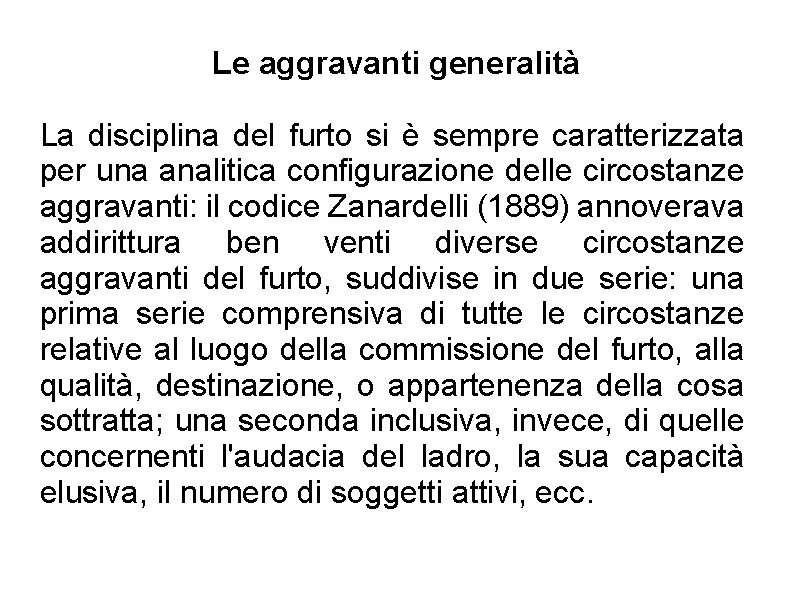 Le aggravanti generalità La disciplina del furto si è sempre caratterizzata per una analitica