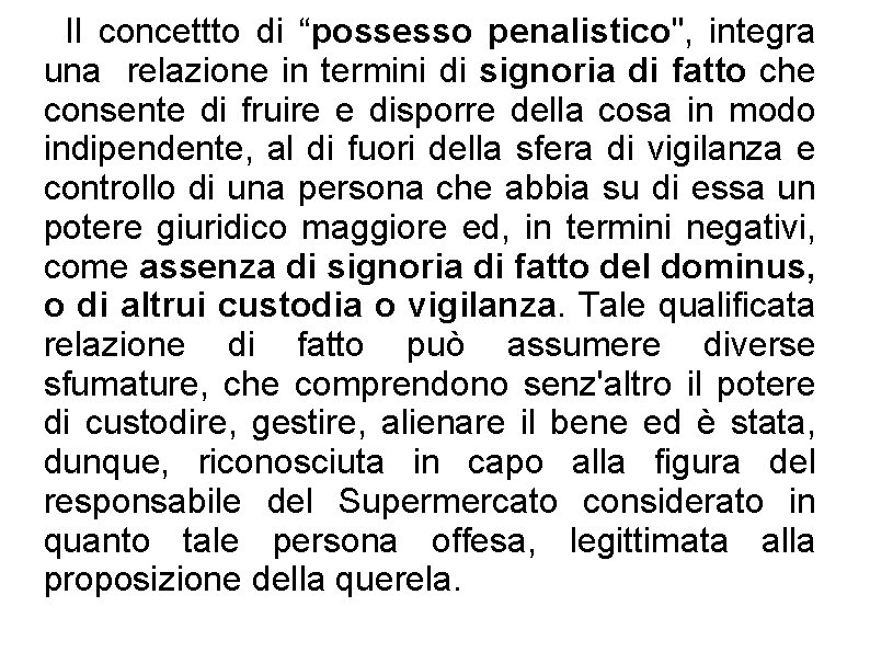 Il concettto di “possesso penalistico", integra una relazione in termini di signoria di fatto