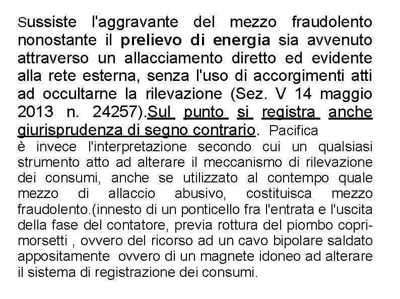 Sussiste l'aggravante del mezzo fraudolento nonostante il prelievo di energia sia avvenuto attraverso un