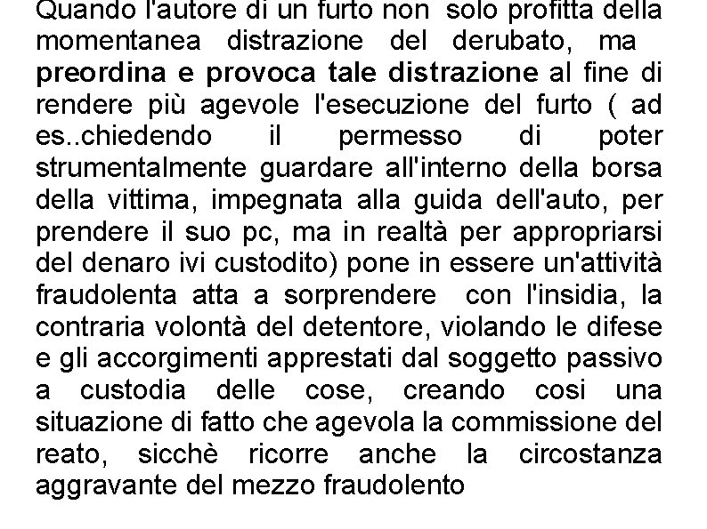 Quando l'autore di un furto non solo profitta della momentanea distrazione del derubato, ma