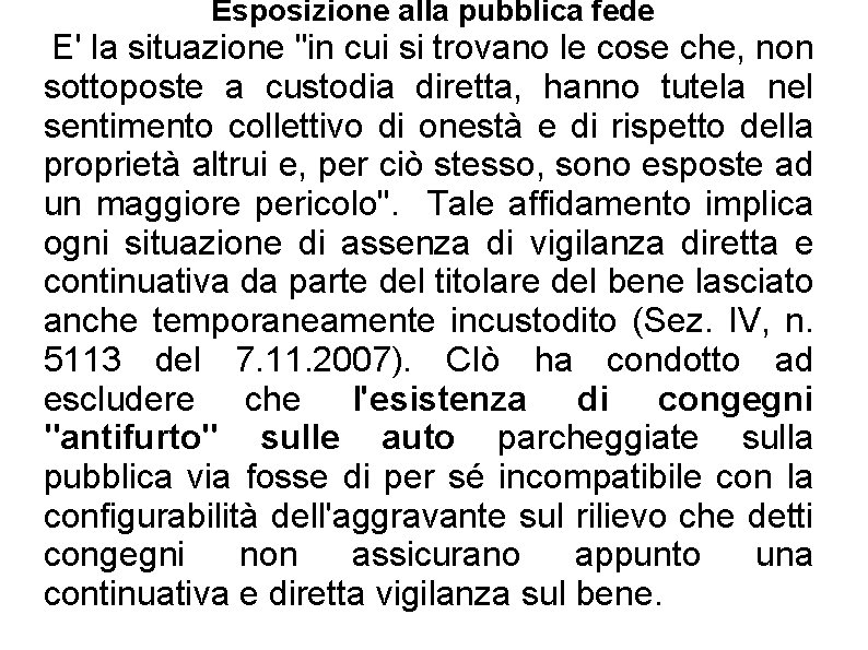 Esposizione alla pubblica fede E' la situazione "in cui si trovano le cose che,