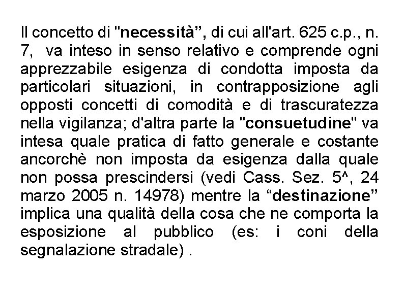 Il concetto di "necessità”, di cui all'art. 625 c. p. , n. 7, va