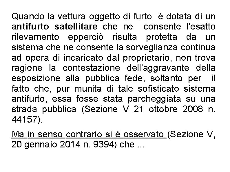 Quando la vettura oggetto di furto è dotata di un antifurto satellitare che ne