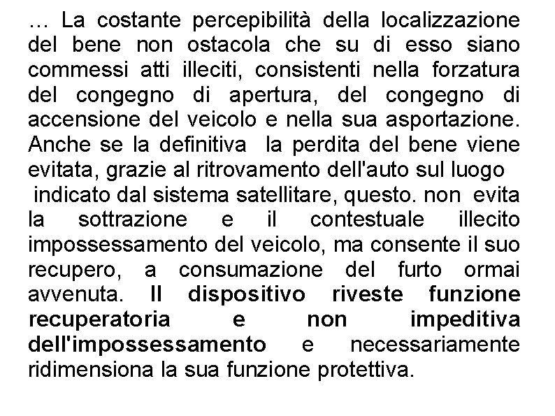 … La costante percepibilità della localizzazione del bene non ostacola che su di esso