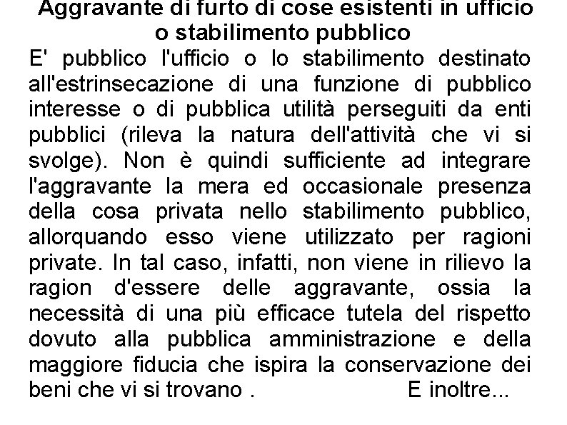  Aggravante di furto di cose esistenti in ufficio o stabilimento pubblico E' pubblico