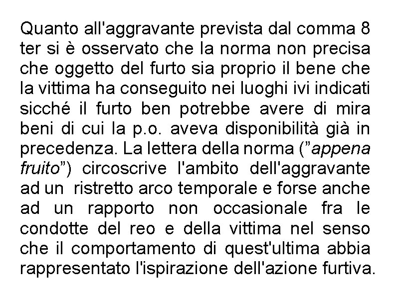 Quanto all'aggravante prevista dal comma 8 ter si è osservato che la norma non