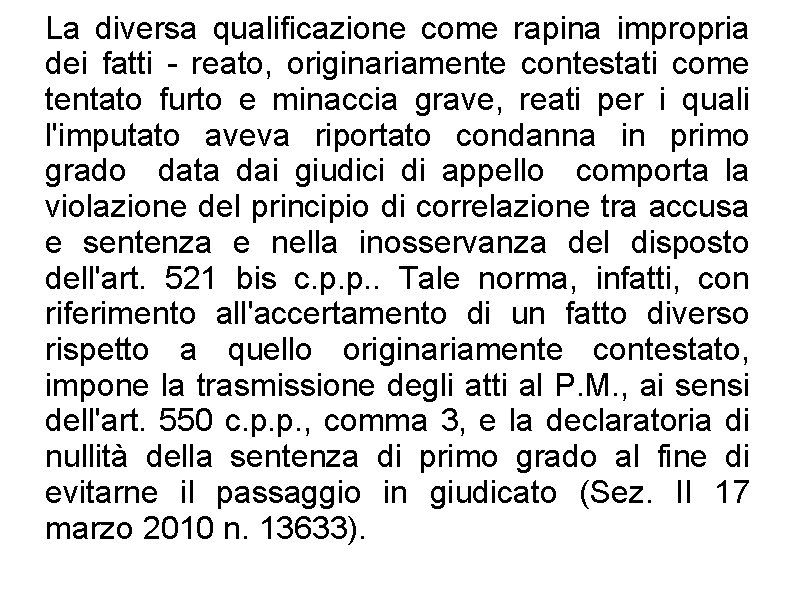 La diversa qualificazione come rapina impropria dei fatti - reato, originariamente contestati come tentato