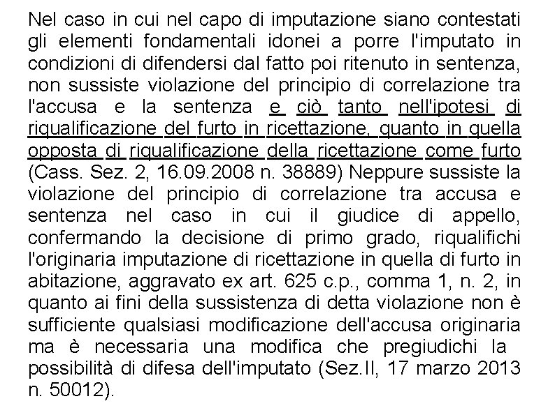 Nel caso in cui nel capo di imputazione siano contestati gli elementi fondamentali idonei