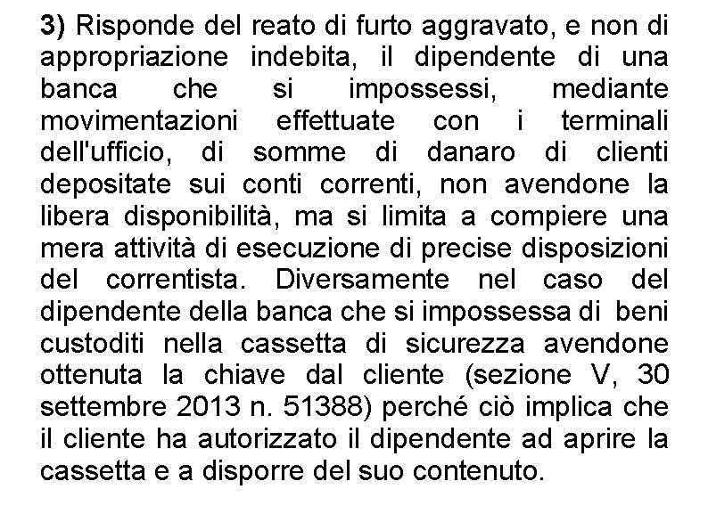 3) Risponde del reato di furto aggravato, e non di appropriazione indebita, il dipendente