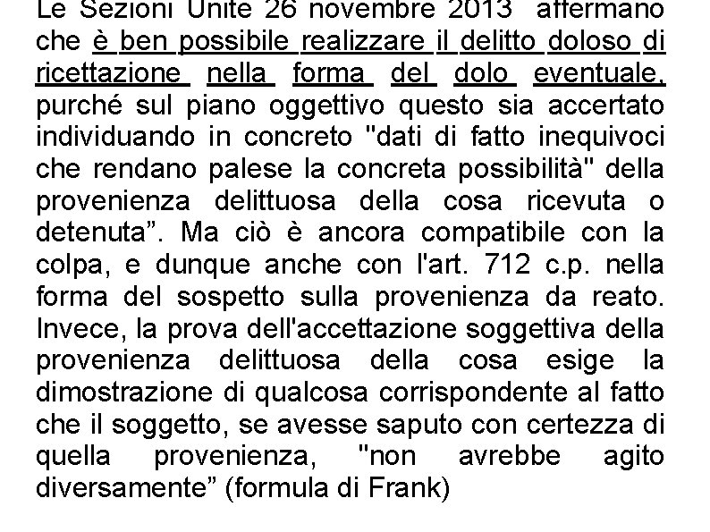 Le Sezioni Unite 26 novembre 2013 affermano che è ben possibile realizzare il delitto