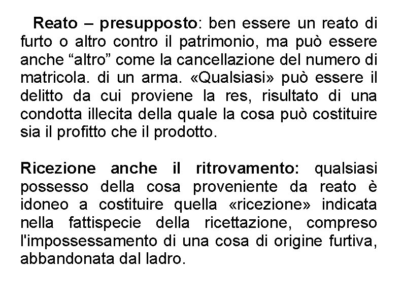 Reato – presupposto: ben essere un reato di furto o altro contro il patrimonio,