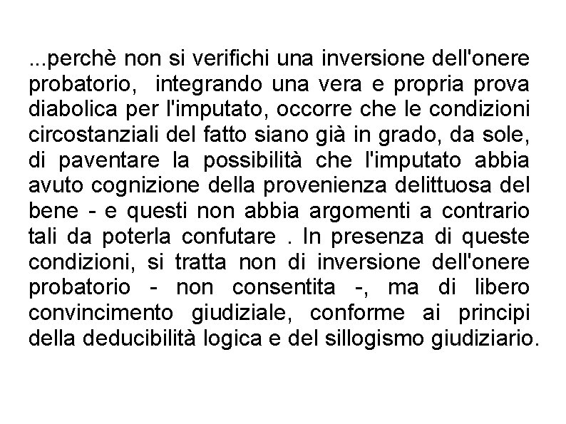 . . . perchè non si verifichi una inversione dell'onere probatorio, integrando una vera