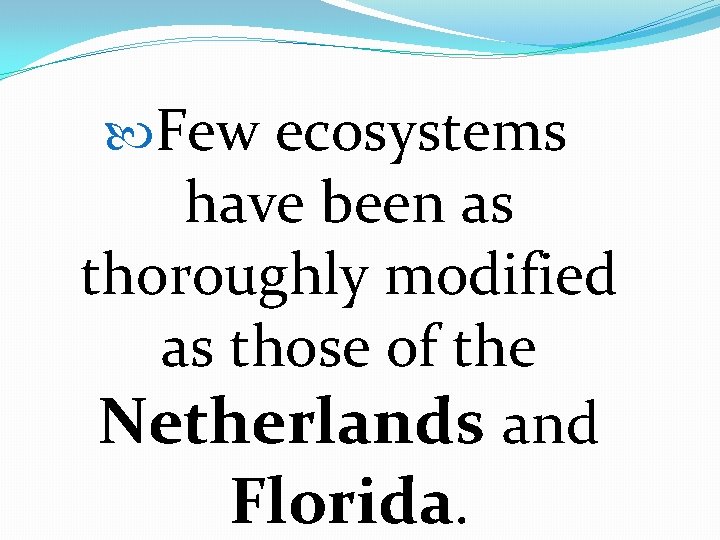  Few ecosystems have been as thoroughly modified as those of the Netherlands and