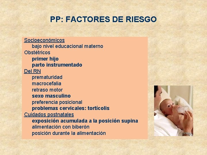 PP: FACTORES DE RIESGO Socioeconómicos bajo nivel educacional materno Obstétricos primer hijo parto instrumentado