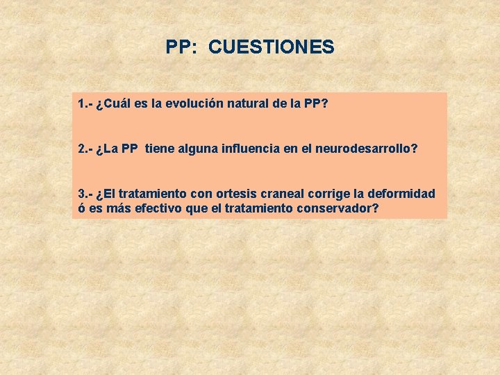 PP: CUESTIONES 1. - ¿Cuál es la evolución natural de la PP? 2. -