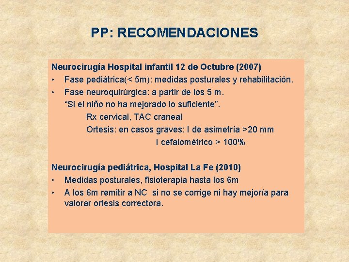 PP: RECOMENDACIONES Neurocirugía Hospital infantil 12 de Octubre (2007) • Fase pediátrica(< 5 m):