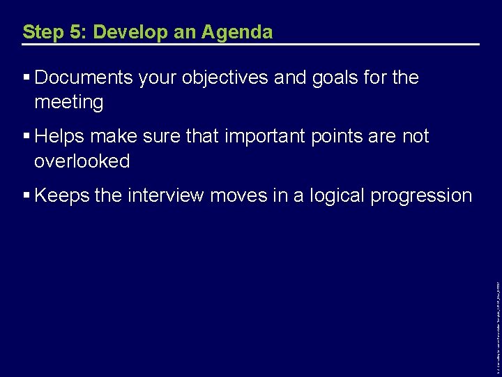 Step 5: Develop an Agenda § Documents your objectives and goals for the meeting