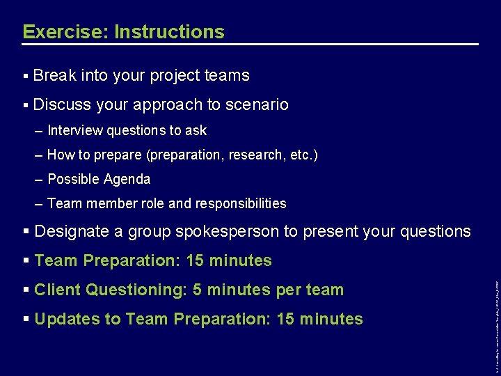 Exercise: Instructions § Break into your project teams § Discuss your approach to scenario