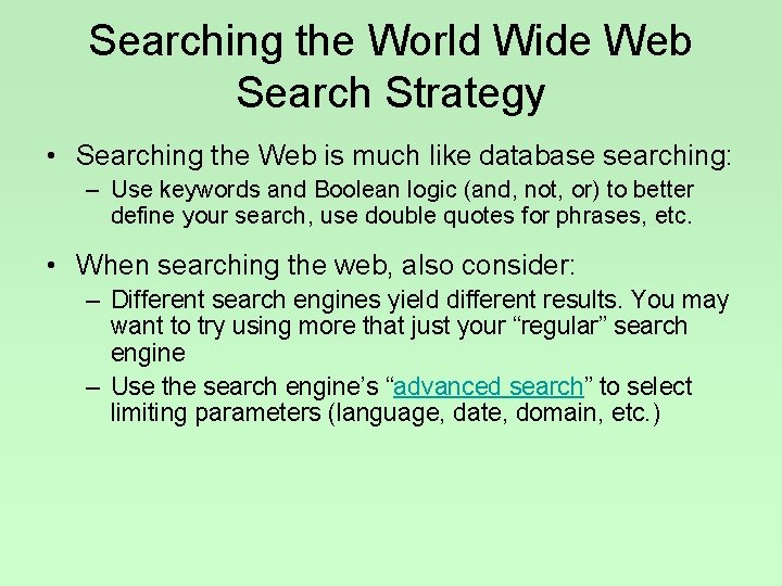 Searching the World Wide Web Search Strategy • Searching the Web is much like