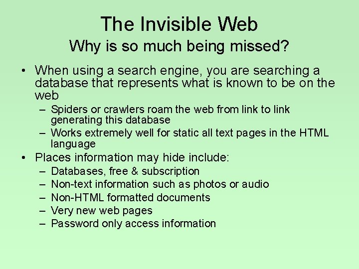 The Invisible Web Why is so much being missed? • When using a search