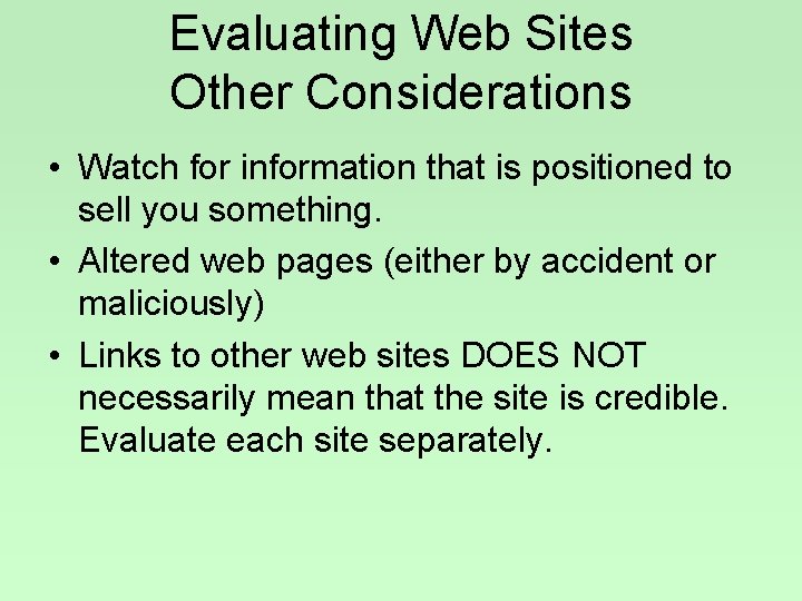 Evaluating Web Sites Other Considerations • Watch for information that is positioned to sell