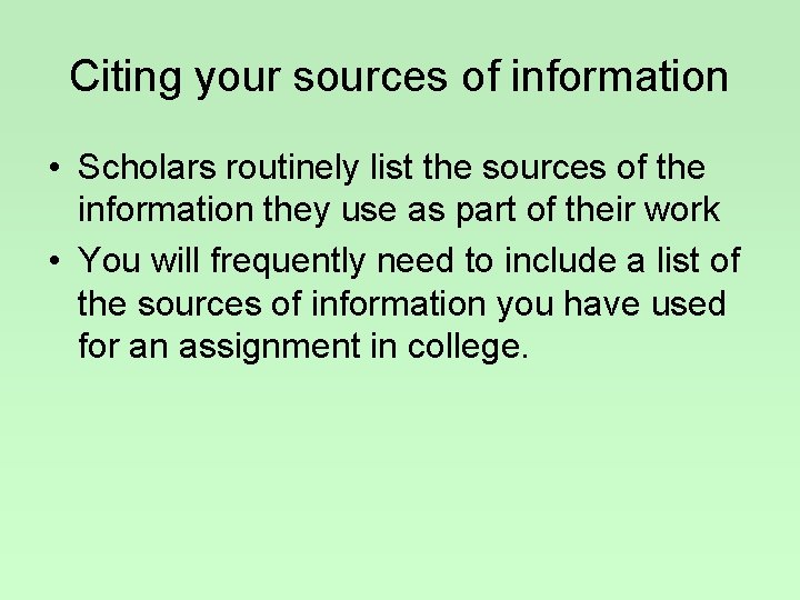 Citing your sources of information • Scholars routinely list the sources of the information