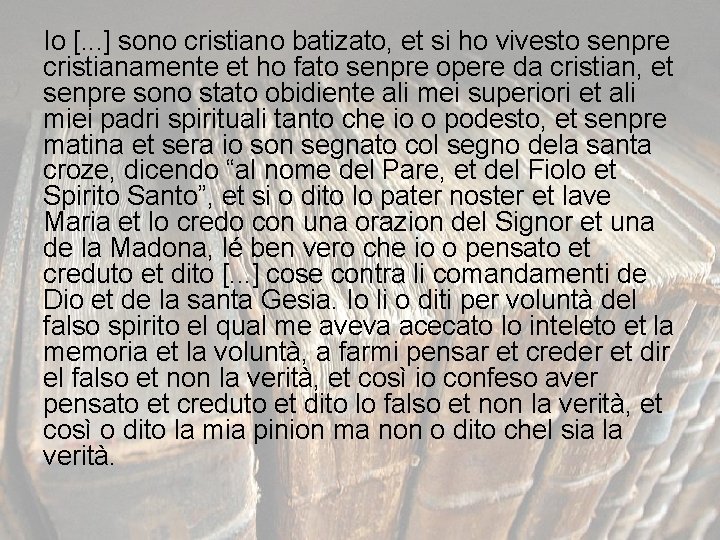 Io [. . . ] sono cristiano batizato, et si ho vivesto senpre cristianamente