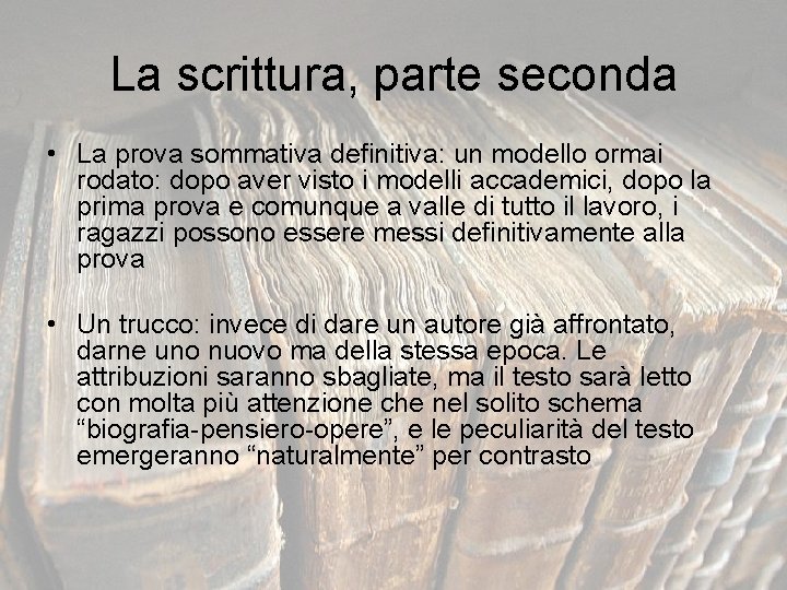 La scrittura, parte seconda • La prova sommativa definitiva: un modello ormai rodato: dopo