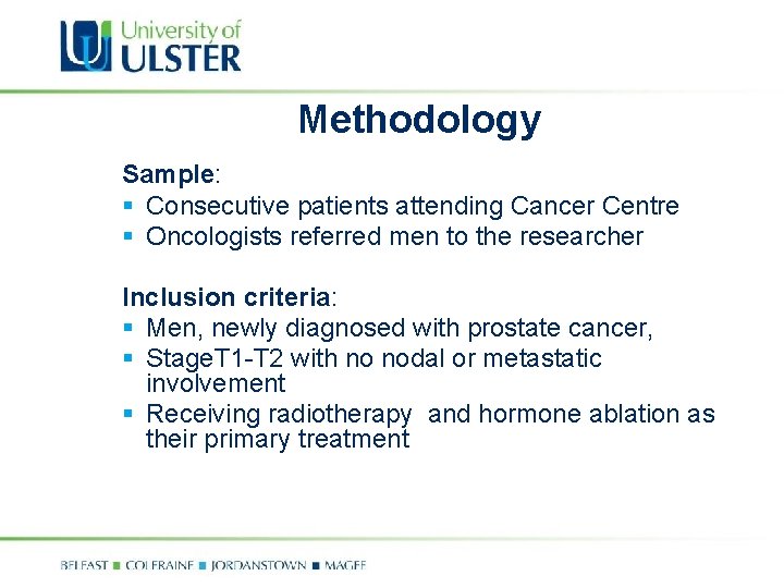 Methodology Sample: § Consecutive patients attending Cancer Centre § Oncologists referred men to the