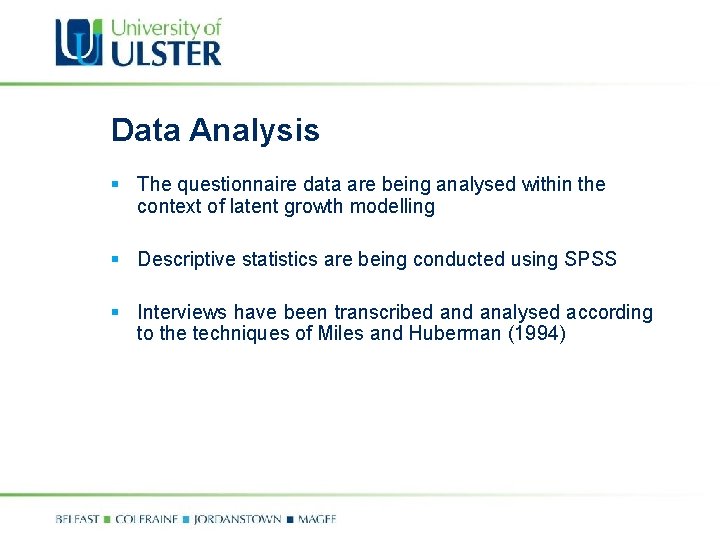 Data Analysis § The questionnaire data are being analysed within the context of latent