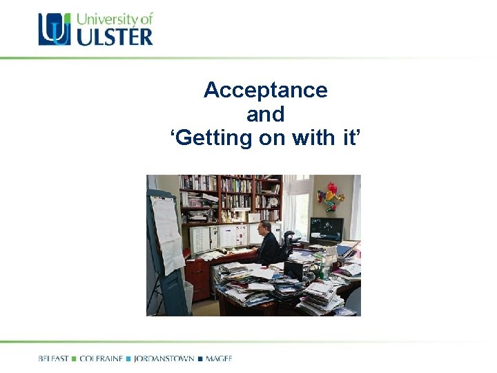 Acceptance and ‘Getting on with it’ 